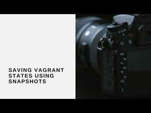 Saving Vagrant States Using Snapshots